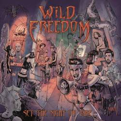 Wild Freedom : Set the Night on Fire